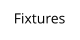 Fixtures