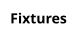 Fixtures